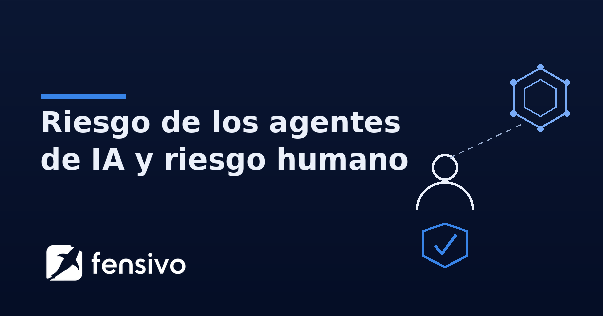 Riesgo de los agentes de IA y riesgo humano