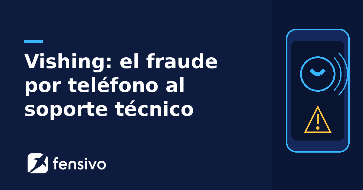 Vishing: el fraude por teléfono al soporte técnico