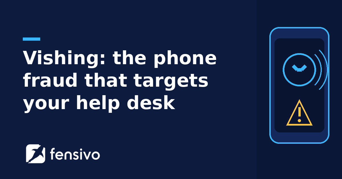 Vishing: the phone fraud that targets your help desk