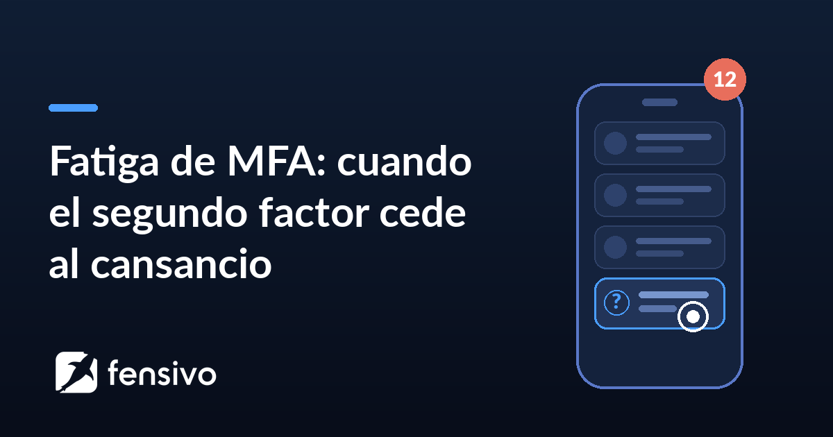 Fatiga de MFA: cuando el segundo factor cede al cansancio