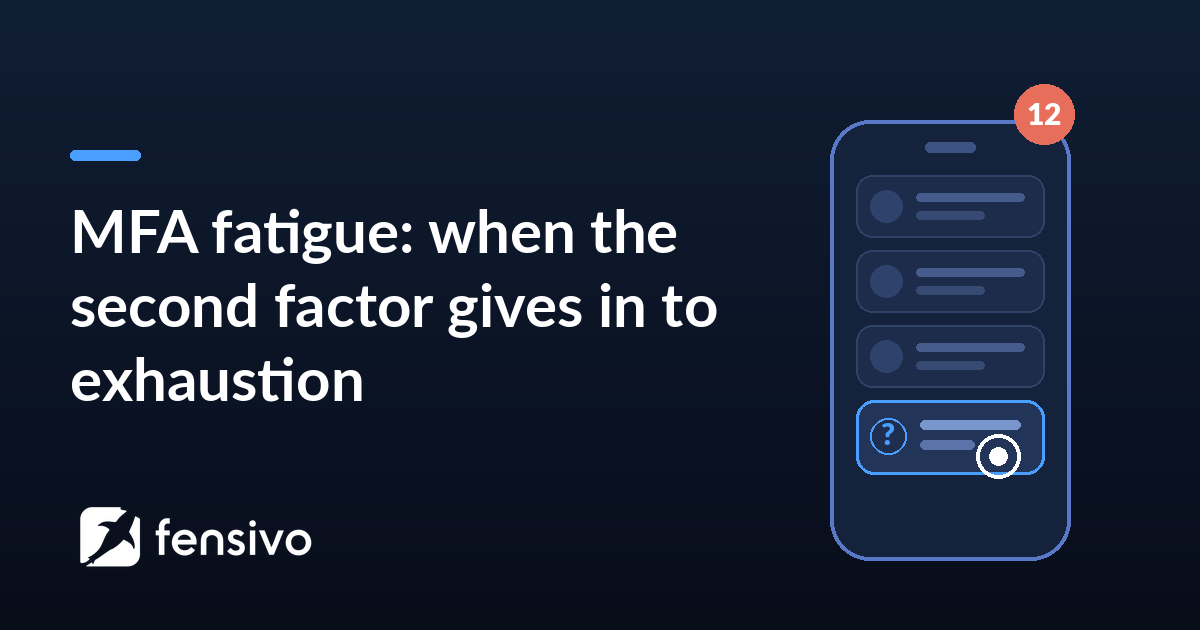 MFA fatigue: when the second factor gives in to exhaustion