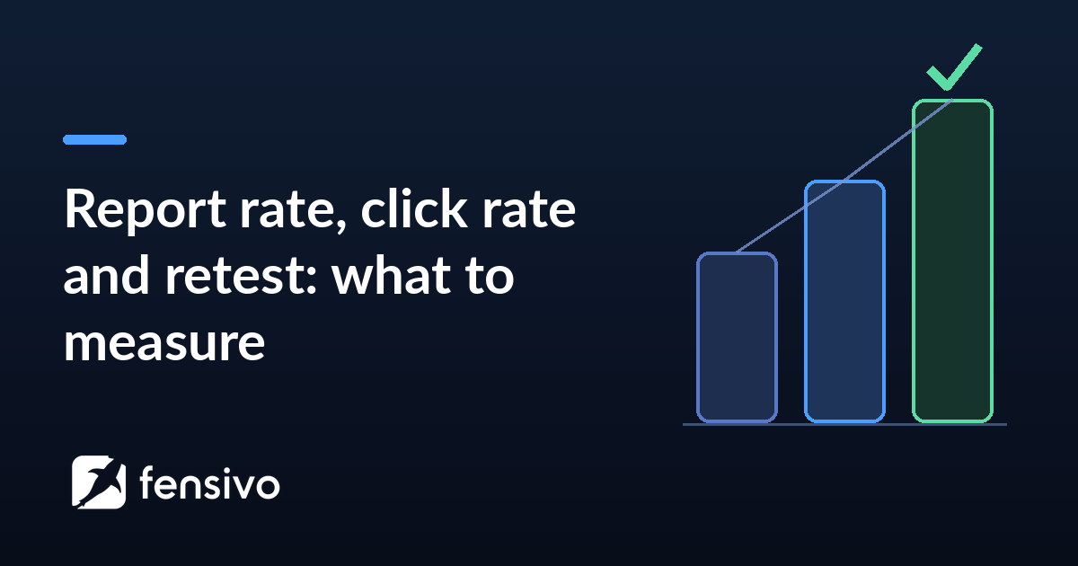 Report rate, click rate and retest: what to measure