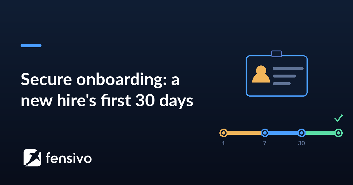 Secure onboarding: a new hire's first 30 days