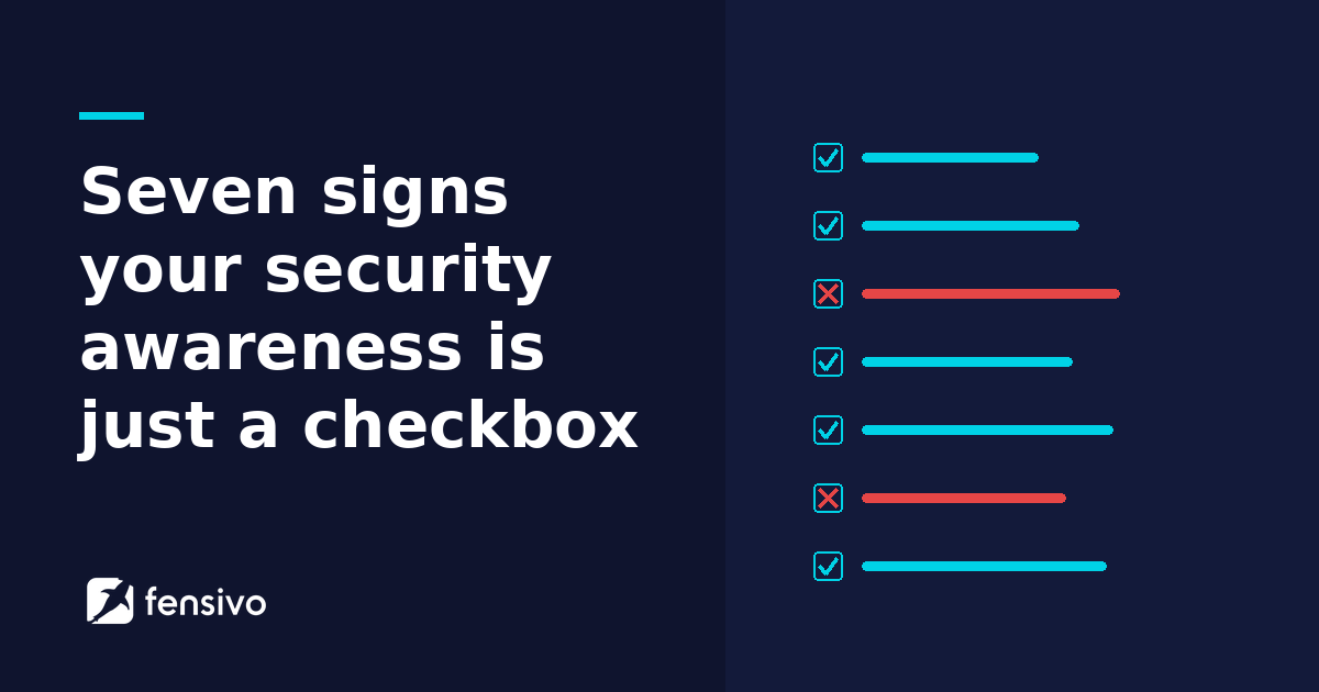 Seven signs your security awareness is just a checkbox