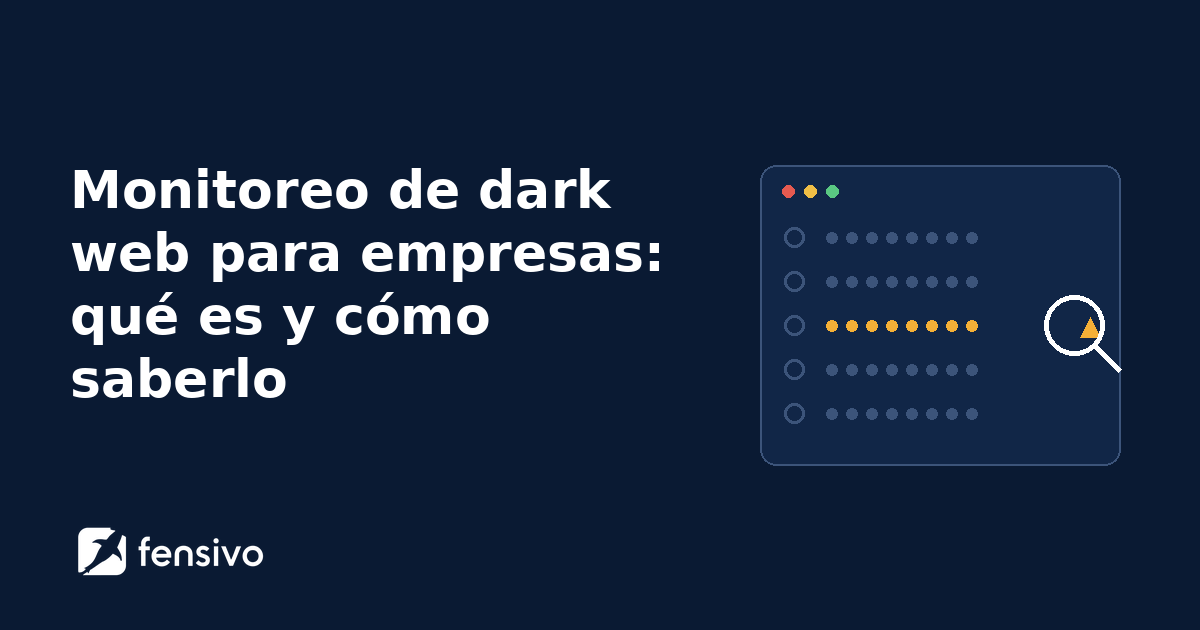 Monitoreo de dark web para empresas: qué es y cómo saberlo