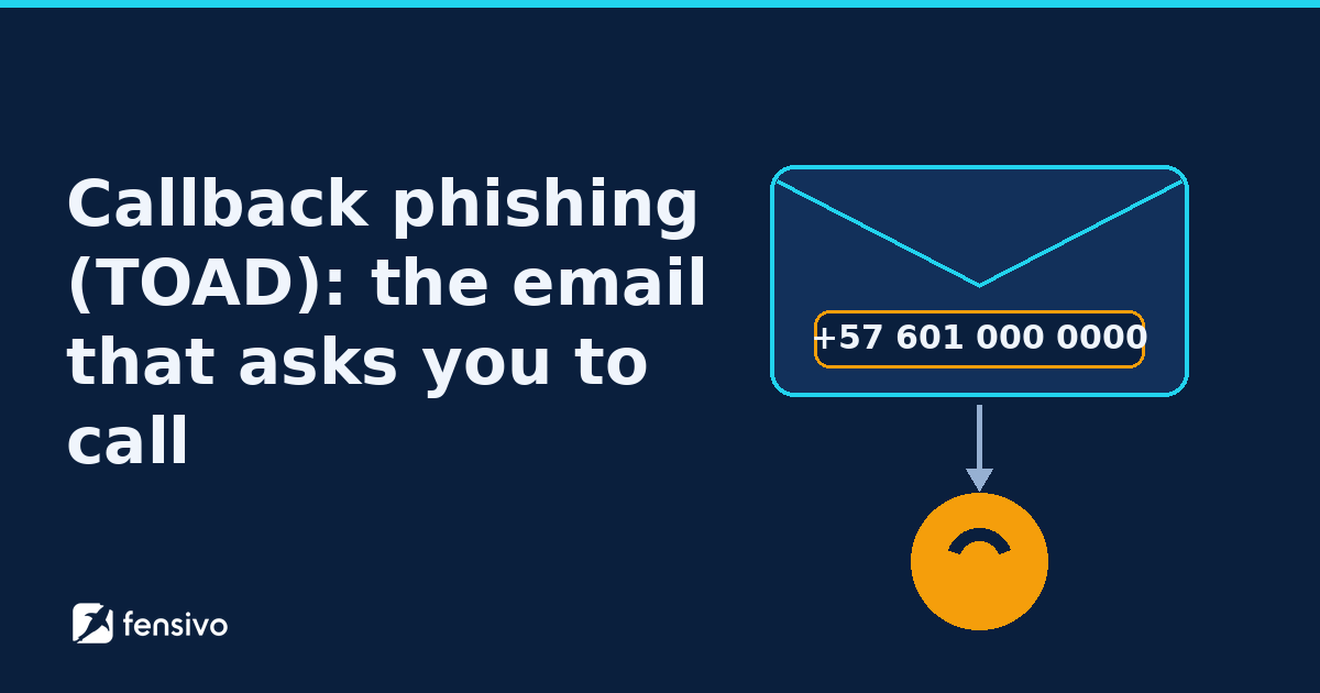Callback phishing (TOAD): the email that asks you to call