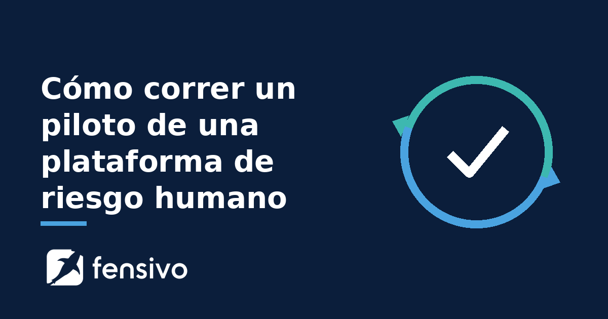 Cómo correr un piloto de una plataforma de riesgo humano