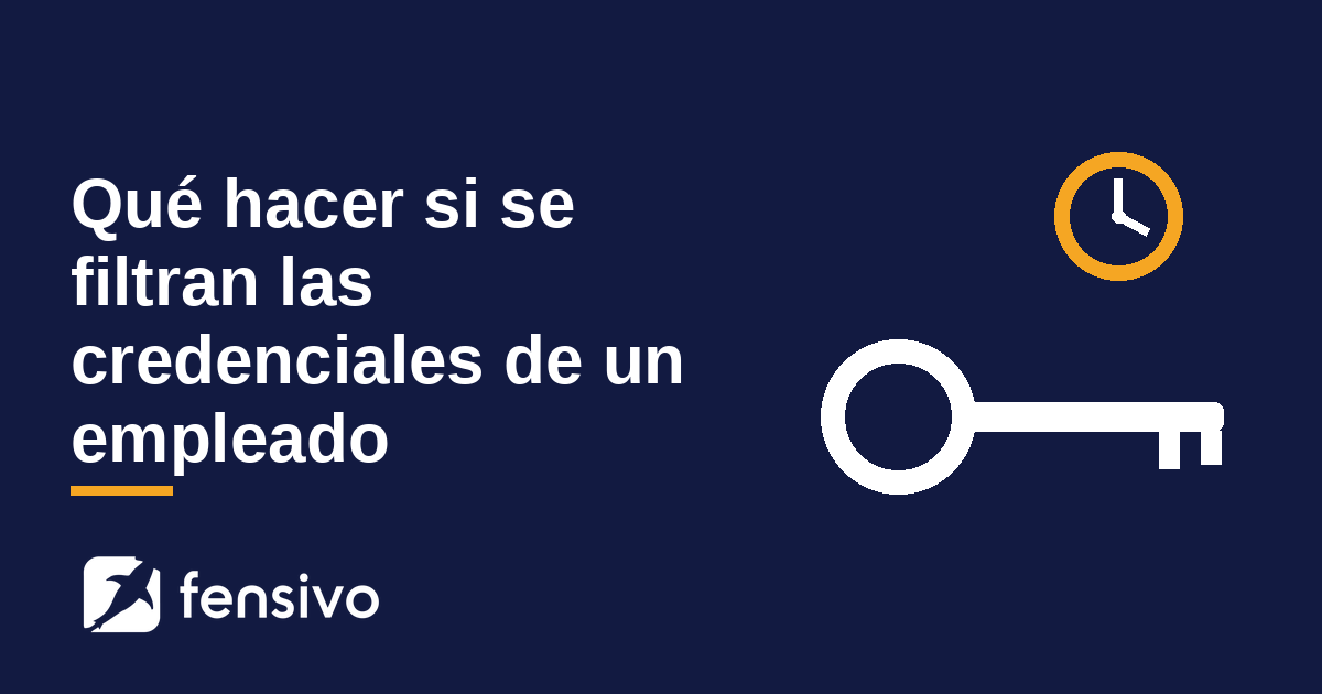 Qué hacer si se filtran las credenciales de un empleado