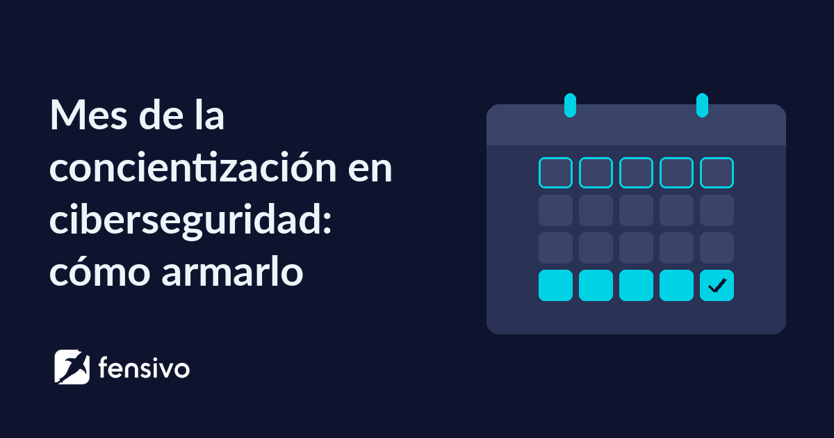 Mes de la concientización en ciberseguridad: cómo armarlo
