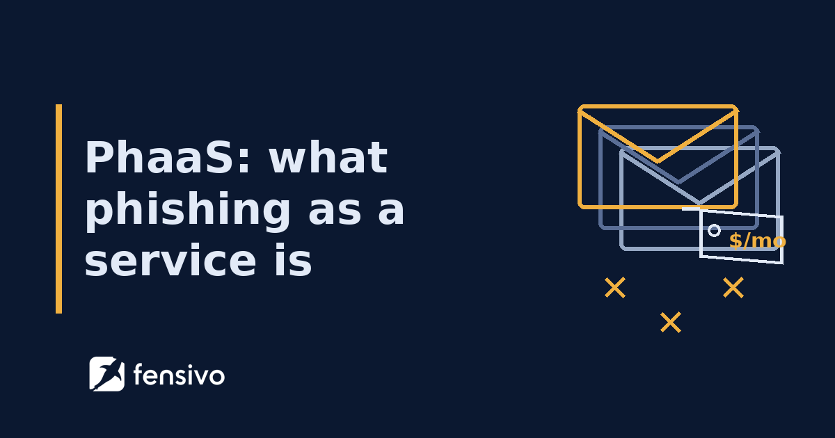 PhaaS: what phishing as a service is (and why it grows)